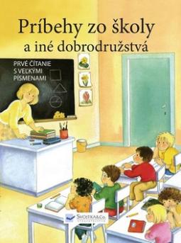 Príbehy zo školy a iné dobrodružstvá: Prvé čítanie s veľkými písmenami - vyd. SVOJTKA&Co.