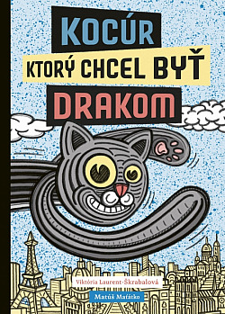 Kocúr, ktorý chcel byť drakom - Viktória Laurent-Škrabalová & Matúš Maťátko
