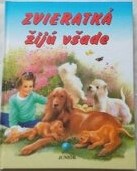 Zvieratká žijú všade - vyd. JUNIOR 1