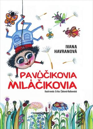 Pavúčikovia miláčikovia  - Ivana Havranová