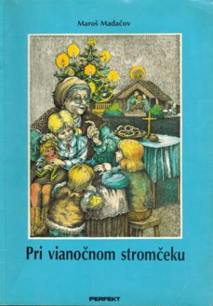 Pri vianočnom stromčeku - Maroš Madačov