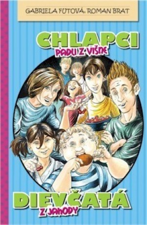 Chlapci padli z višne, dievčatá z jahody - Gabriela Futová, Roman Brat