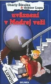 Charly Šikulka & doktor Lupa - uväznení v Modrej veži - Gerit Kopietzová, Jörg Sommer 1